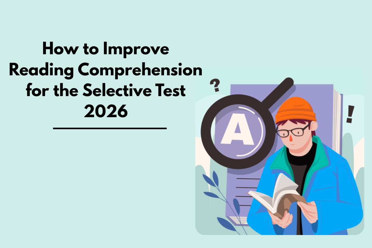 How to Improve Reading Comprehension for the Selective Test 2026